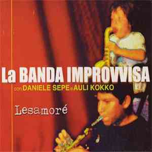 La Banda Improvvisa Con Daniele Sepe E Auli Kokko - Lesamoré mp3 album