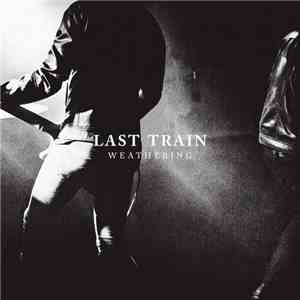 Last Train - Weathering mp3 album