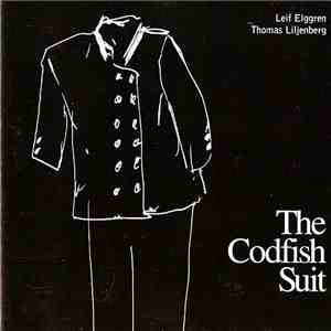 Leif Elggren / Thomas Liljenberg - The Codfish Suit mp3 album