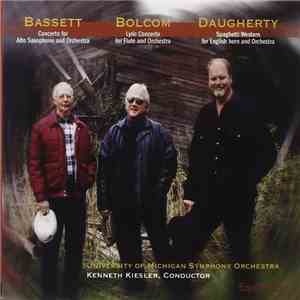 Leslie Bassett, William Bolcom, Michael Daugherty, The University Of Michigan Symphony Orchestra, Kenneth Kiesler - Bassett Bolcom Daugherty mp3 album
