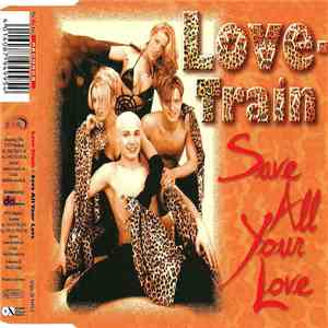 Love Train  - Save All Your Love mp3 album