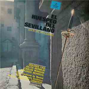 Luca De Tena, Reoyo, Guerrero - Dolores Cava, Julita Bermejo, Carlos Munguía, Gerardo Monreal, Coro Cantores De Madrid, Gran Orquesta Sinfónica, Maestro Cisneros - El Huésped Del Sevillano mp3 album