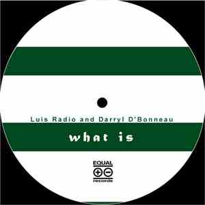 Luis Radio And Darryl D'Bonneau - What Is mp3 album