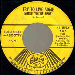 Lulu Belle And Scotty - Try To Live Some (While You're Here) / I'll Be All Smiles Tonight mp3 album