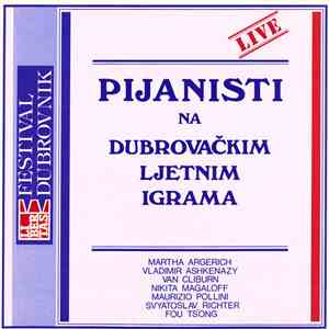 Martha Argerich, Vladimir Ashkenazy, Van Cliburn, Nikita Magaloff, Maurizio Pollini, Svyatoslav Richter, Fou Ts'Ong - Pijanisti Na Dubrovačkim Ljetnim Igrama = Pianists On The Dubrovnik Summer Festival mp3 album