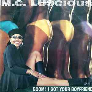 M.C. Luscious - Boom! I Got Your Boyfriend mp3 album
