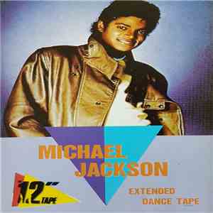 Michael Jackson - The 12" Tape (Extended Dance Tape) mp3 album