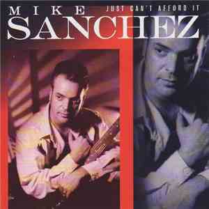 Mike Sanchez - Just can't afford it mp3 album