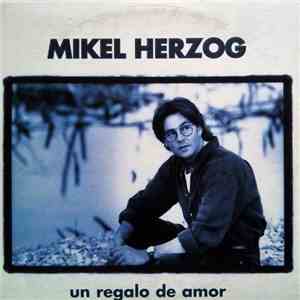 Mikel Herzog - Un Regalo De Amor mp3 album