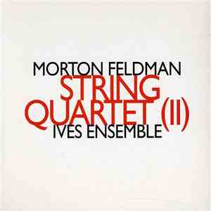 Morton Feldman - Ives Ensemble - String Quartet (II) mp3 album
