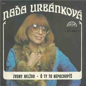 Naďa Urbánková - Zvony Nelžou • Ó Ty To Nepochopíš mp3 album