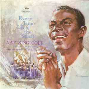 Nat King Cole With The First Church Of Deliverance Choir - Every Time I Feel The Spirit mp3 album