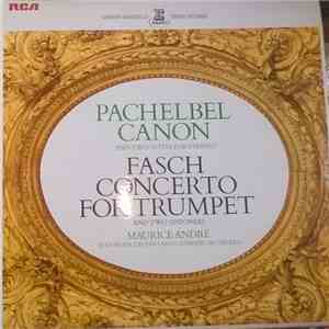 Pachelbel / Fasch - Maurice André, Jean-François Paillard Chamber Orchestra - Canon And Two Suites For Strings / Concerto For Trumpet And Two Sinfonias mp3 album
