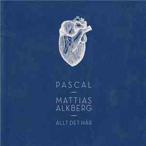 Pascal & Mattias Alkberg - Allt Det Här mp3 album