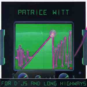 Patrice Witt - For D'js And Long Highways mp3 album