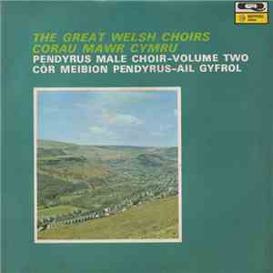 Pendyrus Male Choir - The Great Welsh Choirs - Volume Two mp3 album