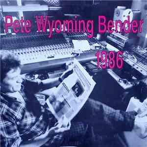 Pete Wyoming Bender - 1986 mp3 album