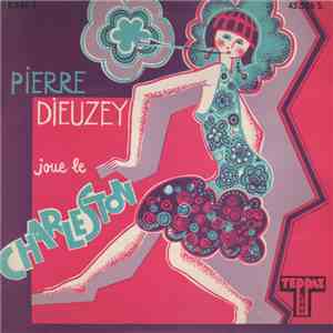 Pierre Dieuzey - Pierre Dieuzey Joue Le Charleston mp3 album