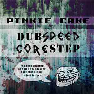 Pinkie Cake - Dubspeed Corestep mp3 album