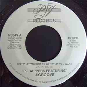 PJ Rappers - Use What You Got To Get What You Want mp3 album
