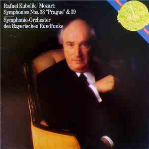 Rafael Kubelik, Symphonie-Orchester Des Bayerischen Rundfunks - Mozart - Symphonies Nos. 38 "Prague" & 39 mp3 album