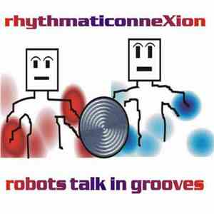 RhythmaticonneXion - Robots Talk In Grooves mp3 album