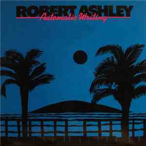 Robert Ashley - Automatic Writing mp3 album