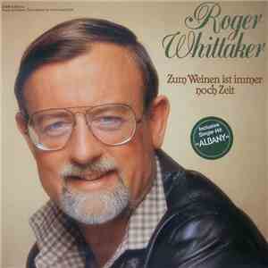 Roger Whittaker - Zum Weinen Ist Immer Noch Zeit mp3 album