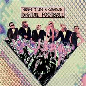 Shake It Like A Caveman - Digital Football mp3 album