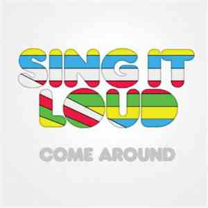 Sing It Loud - Come Around mp3 album