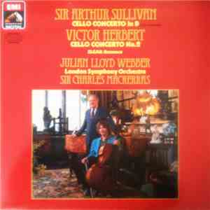 Sir Arthur Sullivan / Victor Herbert / Elgar : Julian Lloyd Webber & The London Symphony Orchestra Conducted By Sir Charles Mackerras - Cello Concerto in D / Cello Concerto No. 2 / Romance mp3 album