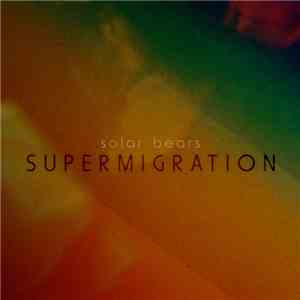 Solar Bears - Supermigration mp3 album