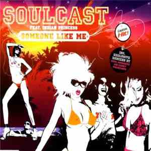 Soulcast Feat. Indian Princess - Someone Like Me mp3 album