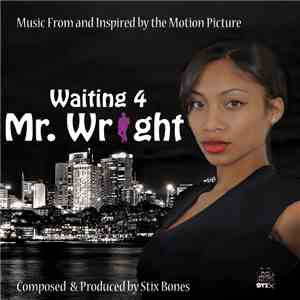 Stix Bones - Waiting 4 Mr.Wright Original Movie Soundtrack mp3 album