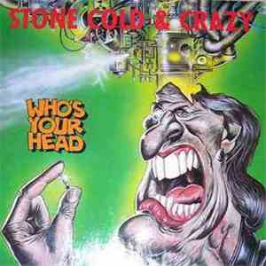 Stone Cold & Crazy - Who's Your Head mp3 album