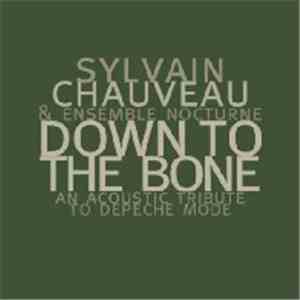 Sylvain Chauveau & Ensemble Nocturne - Down To The Bone mp3 album