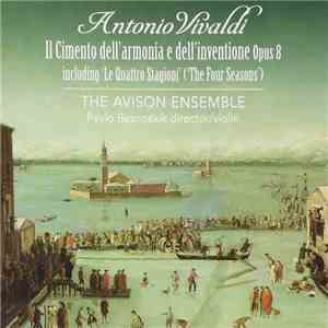 The Avison Ensemble, Antonio Vivaldi, Pavlo Beznosiuk - Vivaldi: Il Cimento Del'armonia E Dell'inventione, Op. 8 (Including 'The Four Seasons') mp3 album