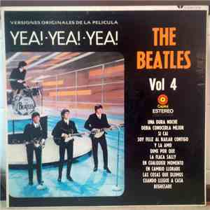 The Beatles - Vol.4 Versiones Originales De La Película YEA! - YEA! - YEA! mp3 album