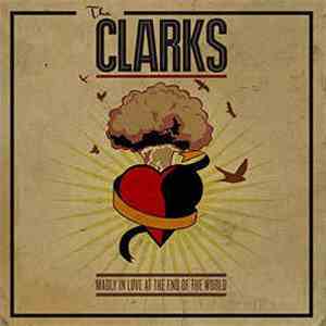 The Clarks  - Madly In Love At The End Of The World mp3 album