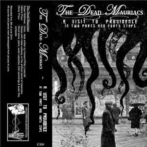 The Dead Mauriacs - A Visit To Providence In Two Parts And Forty Steps mp3 album