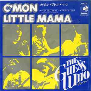 The Guess Who - C'mon Little Mama / Never Trust A Chorus Girl mp3 album