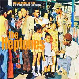 The Heptones - The Meaning Of Life - Best Of The Heptones 1966 To 1976 mp3 album