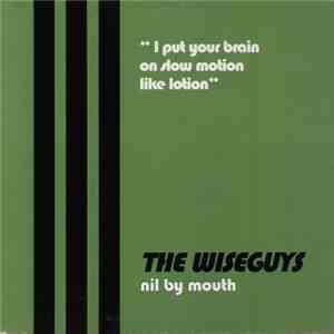 The Wiseguys - Nil By Mouth mp3 album