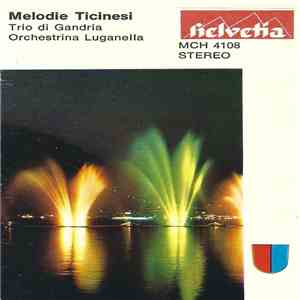 Trio Di Gandria, Orchestrina Luganella - Melodie Ticinesi mp3 album