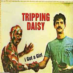 Tripping Daisy - I Got A Girl mp3 album