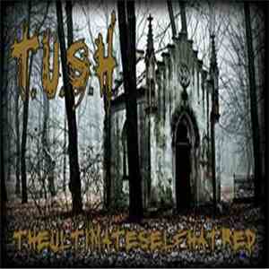 T.U.S.H. - The Ultimate Self Hatred mp3 album
