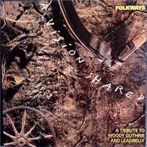 Various - A Vision Shared, A Tribute To Woody Guthrie And Leadbelly mp3 album