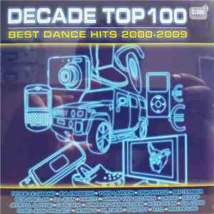 Various - Decade Top 100 - Best Dance Hits 2000 - 2009 mp3 album
