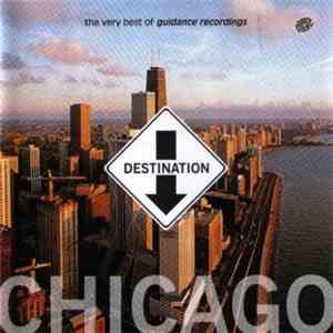 Various - Destination Chicago - The Very Best Of Guidance Recordings mp3 album