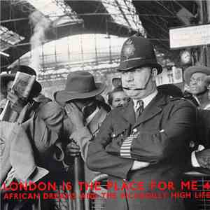 Various - London Is The Place For Me 4: African Dreams And The Piccadilly High Life mp3 album